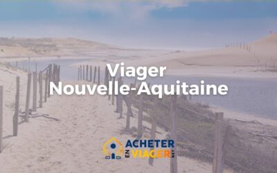 Vous souhaitez investir dans un Viager en nouvelle Aquitaine ?